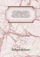 Infant Baptism: A Scriptural Service, and Dipping Unnecessary to Its Right Administration : Containing a Critical Survey and Digest of the Leading . to the Work of Dr. Carson, and Occasional, Robert Wilson 