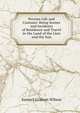 Persian Life and Customs: Being Scenes and Incidents of Residence and Travel in the Land of the Lion and the Sun, Samuel Graham Wilson 