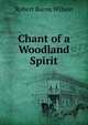 Chant of a Woodland Spirit, Robert Burns Wilson 