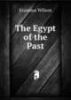The Egypt of the Past, Erasmus Wilson 