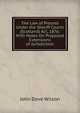The Law of Process Under the Sheriff Courts (Scotland) Act, 1876: With Notes On Proposed Extensions of Jurisdiction, John Dove Wilson 