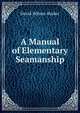 A Manual of Elementary Seamanship, David Wilson-Barker 