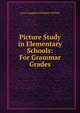 Picture Study in Elementary Schools: For Grammar Grades, Lucy Langdon Williams Wilson 
