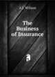 The Business of Insurance, A J. Wilson 