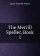 The Merrill Speller, Book 1, James Ormond Wilson 