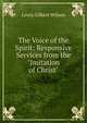 The Voice of the Spirit: Responsive Services from the "Imitation of Christ"., Lewis Gilbert Wilson 