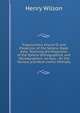 Trigonometry Improv'D, and Projection of the Sphere, Made Easy: Teaching the Projection of the Sphere Orthographick, and Stereographick: As Also, . for the Various and Most Useful Methods, Henry Wilson 