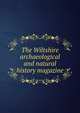 The Wiltshire archaeological and natural history magazine, 