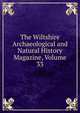 The Wiltshire Archaeological and Natural History Magazine, Volume 33, 