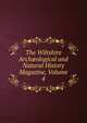 The Wiltshire Arch?ological and Natural History Magazine, Volume 4, 