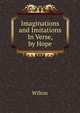 Imaginations and Imitations In Verse, by Hope, Wilton 