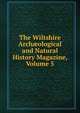 The Wiltshire Arch?ological and Natural History Magazine, Volume 5, 