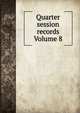 Quarter session records Volume 8, 