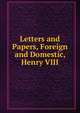 Letters and Papers, Foreign and Domestic, Henry VIII, 