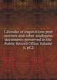 Calendar of inquisitions post mortem and other analogous documents preserved in the Public Record Office Volume 6, pt.2, 