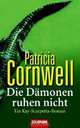 Die Dämonen ruhen nicht / Kay-Scarpetta-Roman, Patricia D. Cornwell 