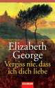 Vergiss nie, dass ich dich liebe, Elizabeth George 