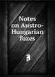 Notes on Austro-Hungarian fuzes, 