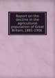 Report on the decline in the agricultural population of Great Britain, 1881-1906 ., 