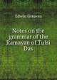 Notes on the grammar of the Ramayan of Tulsi Das, Edwin Greaves 