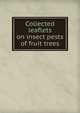 Collected leaflets on insect pests of fruit trees, 