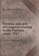 Treaties and acts of Congress relating to the Panama canal, 1917, etc Great Britain. Treaties 