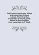 The Chantry certificates. Edited and transcribed by Rose Graham. The Edwardian inventories of church goods. Edited by Rose Graham from transcripts by T. Craib, 