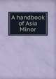 A handbook of Asia Minor, 