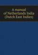 A manual of Netherlands India (Dutch East Indies), 