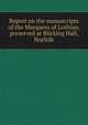 Report on the manuscripts of the Marquess of Lothian, preserved at Blicking Hall, Norfolk, 