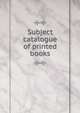 Subject catalogue of printed books, 