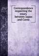 Correspondence respecting the treaty between Japan and Corea, 