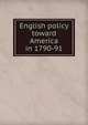 English policy toward America in 1790-91, 