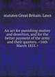 An act for punishing mutiny and desertion, and for the better payment of the army and their quarters. <16th March 1855.>, statutes Great Britain. Laws 