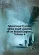Educational Systems of the Chief Colonies of the British Empire ., Volume 4, 