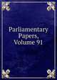 Parliamentary Papers, Volume 91, 