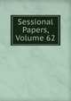Sessional Papers, Volume 62, 