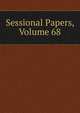Sessional Papers, Volume 68, 