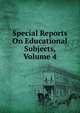 Special Reports On Educational Subjects, Volume 4, 