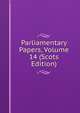 Parliamentary Papers, Volume 14 (Scots Edition), 
