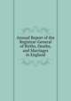 Annual Report of the Registrar-General of Births, Deaths, and Marriages in England, 