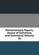 Parliamentary Papers, House of Commons and Command, Volume 36, 