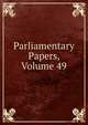 Parliamentary Papers, Volume 49, 