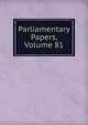 Parliamentary Papers, Volume 81, 