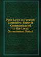 Poor Laws in Foreign Countries: Reports Communicated to the Local Government Board, 