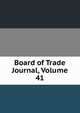 Board of Trade Journal, Volume 41, 