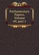 Parliamentary Papers, Volume 49, part 1, 