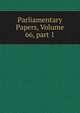 Parliamentary Papers, Volume 66, part 1, 