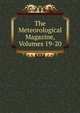 The Meteorological Magazine, Volumes 19-20, 
