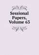 Sessional Papers, Volume 63, 